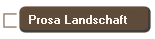 Prosa Landschaft